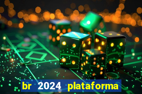 br 2024 plataforma de jogos